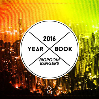 Various Artists - Yearbook 2016 - Bigroom Bangers
