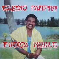 Gabino Pampini - Fuerza Noble