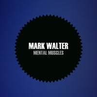 Mark Walter - Mental Muscles