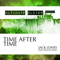 Jack Jones - Ultimate Oldies: Time After Time (Jack Jones - The Collection)