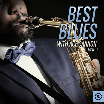 Ace Cannon - Best Blues with Ace Cannon, Vol. 1