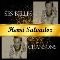 Henri Salvador - Henri salvador, ses belles chansons