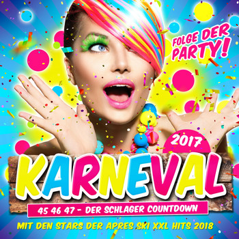 Various Artists - Karneval 2017 - Folge der Party (45 46 47 - Der Schlager Countdown mit den Stars der Apres Ski XXl Hits 2018 [Explicit])