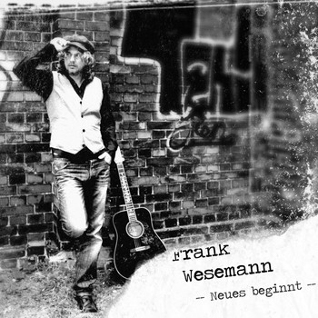 Frank Wesemann - Neues beginnt