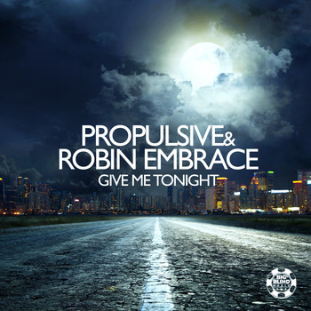 Propulsive & Robin Embrace - Give Me Tonight
