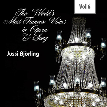 Jussi Björling - The World's Most Famous Voices in Opera & Song, Vol. 6