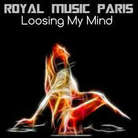 Royal music Paris - Loosing My Mind
