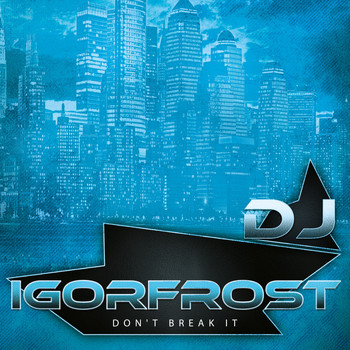 DJ IGorFrost - Don't Break It