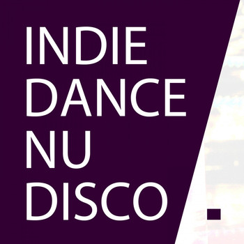 Various Artists - Best Indie Dance, Nu Disco 2016 - Top Hits Indie Dance, Nu Disco Music