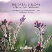 University of Aberdeen Chamber Choir & Paul Mealor - Immortal Memory: A Burns Night Celebration