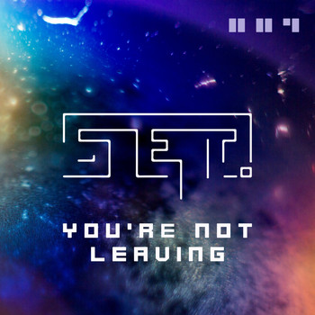 S.E.T. - You're Not Leaving