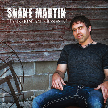 Shane Martin - Hankerin' and Jonesin'