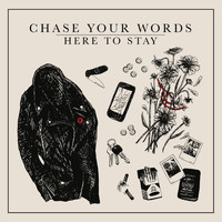 Chase Your Words - Here to Stay