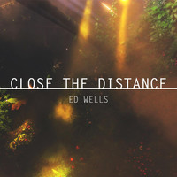 Ed Wells - Close the Distance