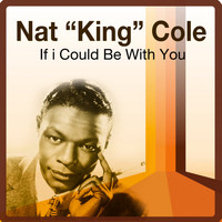 Nat "King" Cole - If I Could Be with You