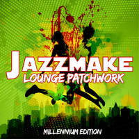 Jazzmake - Lounge Patchwork Millennium Edition