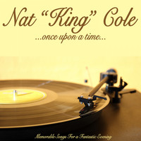 Nat "King" Cole - Once Upon a Time