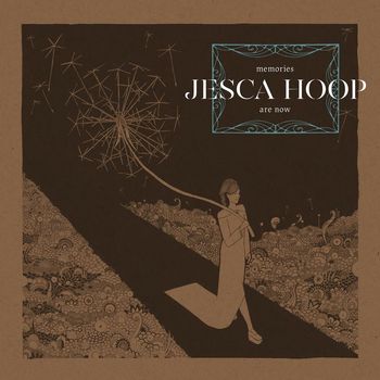 Jesca Hoop - Memories Are Now