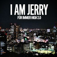 I AM JERRY - Für immer high 2.0