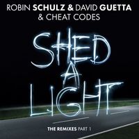 Robin Schulz & David Guetta & Cheat Codes - Shed a Light (The Remixes Part 1)