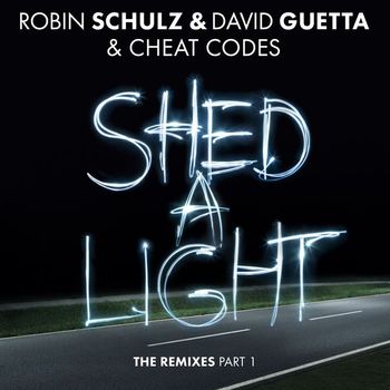 Robin Schulz & David Guetta & Cheat Codes - Shed a Light (The Remixes Part 1)