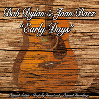 Bob Dylan & Joan Baez - Early Days (Original Artist, Digitally Remastered, Original Recordings)