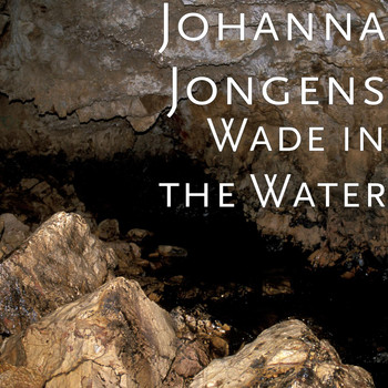 Johanna Jongens - Wade in the Water