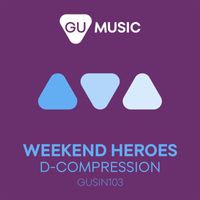 Weekend Heroes - D-Compression (Remixes)
