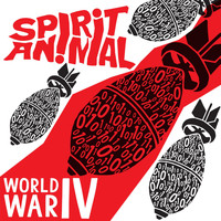 Spirit Animal - World War IV