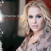 Catherine Britt - Little Wildflower