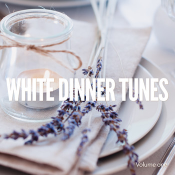 Various Artists - White Dinner Tunes, Vol. 1 (Perfect Dinner Chill Tunes)