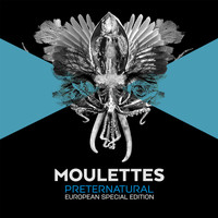 Moulettes - Preternatural (European Special Edition)