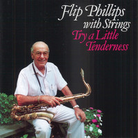 Flip Phillips - Try A Little Tenderness