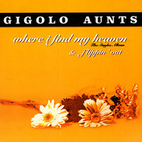 Gigolo Aunts - Where I Find My Heaven