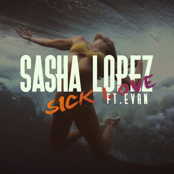 Sasha Lopez - Sick Love