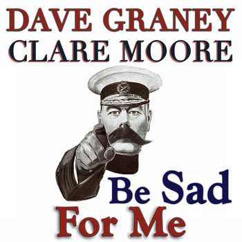Dave Graney & Clare Moore - Be Sad for Me