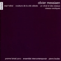Olivier Messiaen - Sept Haïkaï / Couleurs de la cité céleste... (Un vitrail et des oiseaux / Oiseaux exotiques)