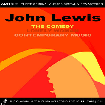 John Lewis - The Classic Jazz Albums Collection of John Lewis, Volume 11: The Comedy & Lonely Woman & Contemporary Music