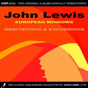 John Lewis - The Classic Jazz Albums Collection of John Lewis, Volume 5: European Windows & Meditations and Excursions