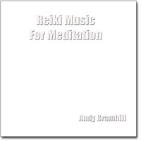 Andy Bramhill - Reiki Music for Meditation