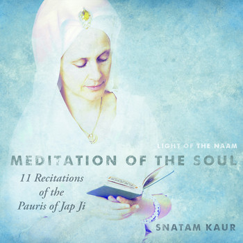 Snatam Kaur - 11 Recitations of the Pauris of Jap Ji (Meditation of the Soul)