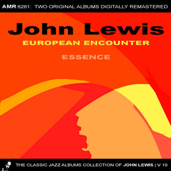 John Lewis - The Classic Jazz Albums Collection of John Lewis, Volume 10: European Encounter & Essence