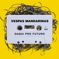 Vespas Mandarinas - Daqui Pro Futuro