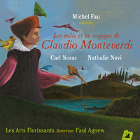 Les Arts Florissants and Paul Agnew - Les 1001 voyages de Claudio Monteverdi
