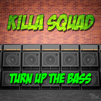 Killa Squad - Turn up the Bass