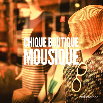 Various Artists - Chique Boutique Musique, Vol. 1 (Modern Lifestyle Chillout Tunes)