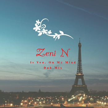 Zeni N - Is You, on My Mind (Dub Mix)