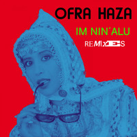 Ofra Haza - Im Nin' Alu (Remixes)
