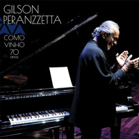 Gilson Peranzzetta - Como Vinho: 70 Anos