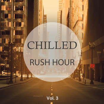 Various Artists - Chilled Rush Hour, Vol. 3 (Hear The Hectic Away)